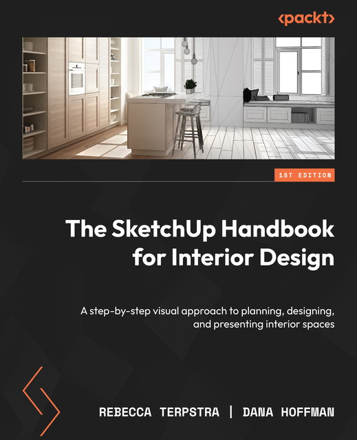 The SketchUp Handbook for Interior Design, Dana Hoffman, Rebecca Terpstra