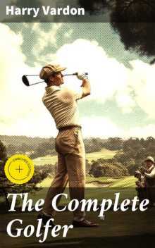 The Complete Golfer, Harry Vardon
