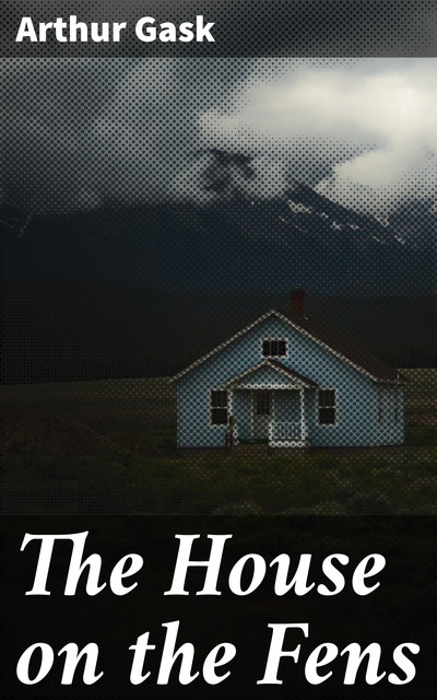 The House on the Fens, Arthur Gask