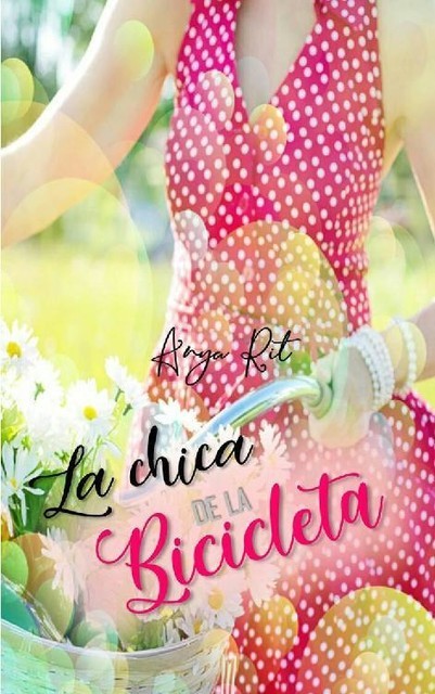 La chica de la bicicleta: Vacaciones en Perilla de Castro (Spanish Edition), Anya Rit