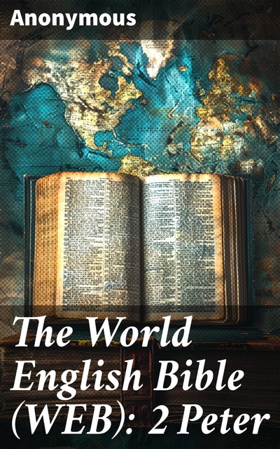 The World English Bible (WEB): 2 Peter, 