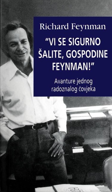 Vi se sigurno šalite, gospodine Feynman, Richard Feynman