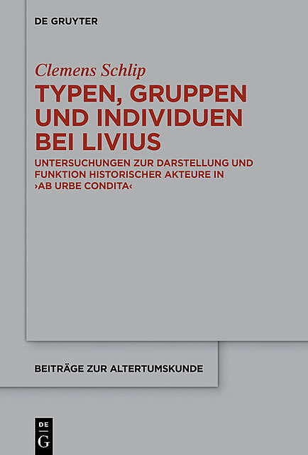 Typen, Gruppen und Individuen bei Livius, Clemens Schlip