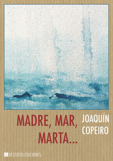 Madre, mar, Marta, Joaquín Copeiro