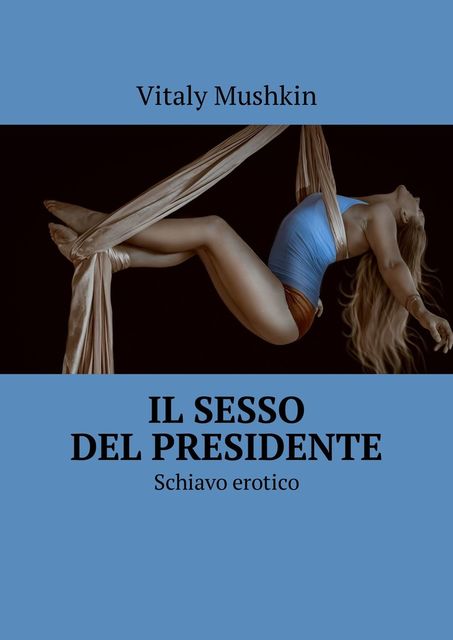 Il sesso del presidente. Schiavo erotico, Vitaly Mushkin