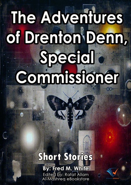 The Adventures of Drenton Denn, Special Commissioner, Fred M.White