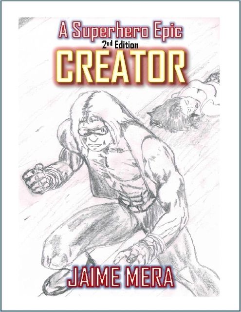 Creator: A Superhero Epic – 2nd Edition, Jaime Mera