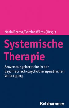 Systemische Therapie, Nils Greve, Wolfgang Dillo, Christina Hunger-Schoppe, Sebastian Baumann, Afrodite Feretzaki, Arno Deister, Dimitris Galanis, Inken Barth, Katarzyna Gdowska, Mariane Borge Skakstad, Mariusz Furgal, Nina Franziska Imm, Ulrike Borst, Urs Hepp, Werner Geigges