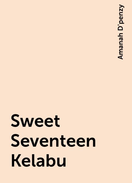 Sweet Seventeen Kelabu, Amanah D'penzy
