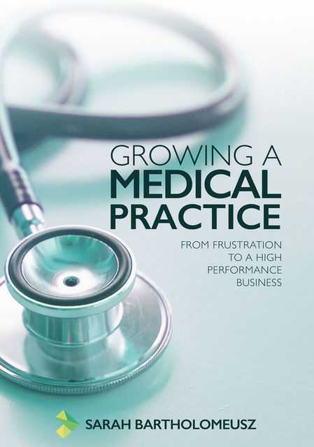 Growing a Medical Practice, Sarah Bartholomeusz