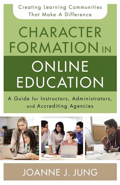 Character Formation in Online Education, Joanne J. Jung