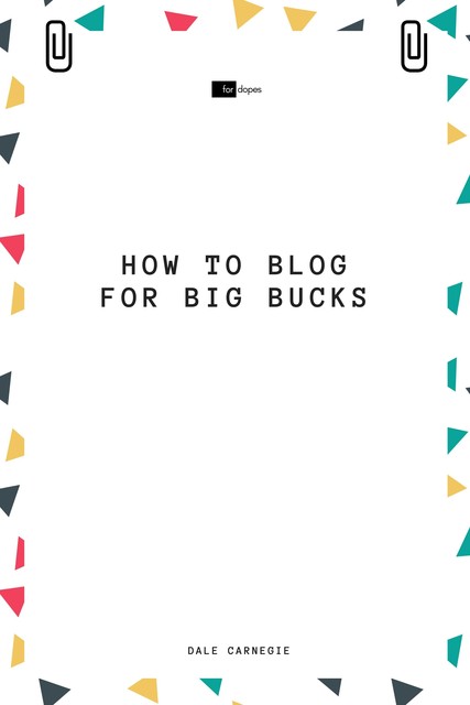 Blogging for Big Bucks, Dale Carnegie, Sheba Blake