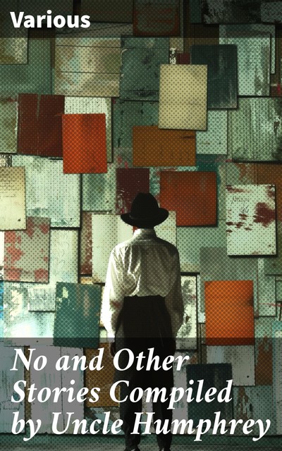 No and Other Stories Compiled by Uncle Humphrey, Various