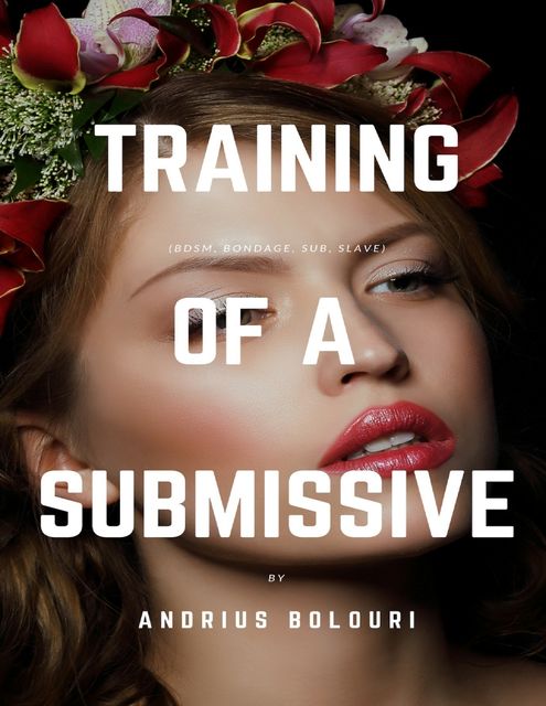 Training of a Submissive (Bdsm, Bondage, Sub, Slave), Andrius Bolouri