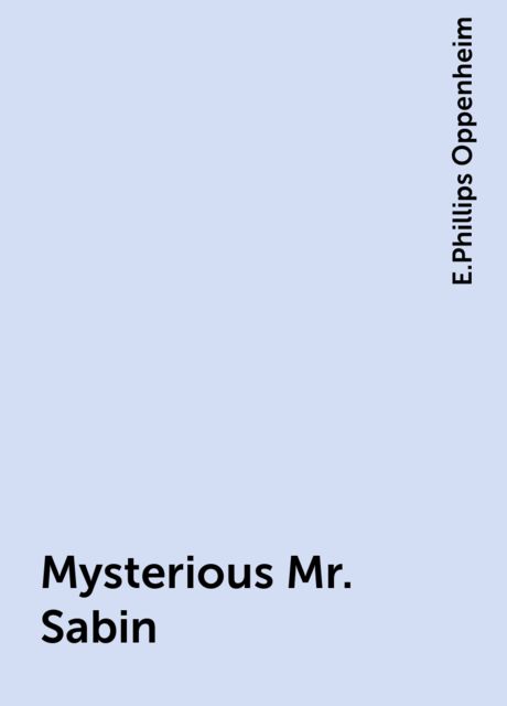 Mysterious Mr. Sabin, E. Phillips Oppenheim