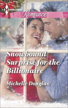 Snowbound Surprise For The Billionaire, Michelle Douglas