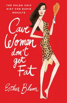Cave Women Don't Get Fat, Esther Blum