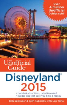 The Unofficial Guide to Disneyland 2015, Seth Kubersky, Bob Sehlinger, Len Testa