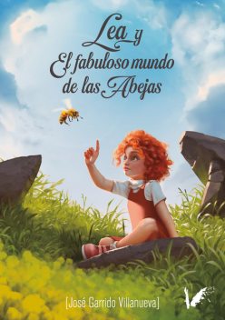 Lea y el fabuloso mundo de las abejas, José Garrido Villanueva
