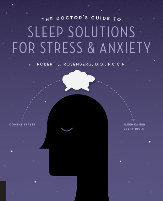 The Doctor's Guide to Sleep Solutions for Stress and Anxiety, Robert Rosenberg