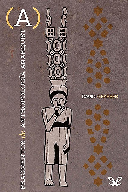 Fragmentos de antropología anarquista, DAVID GRAEBER