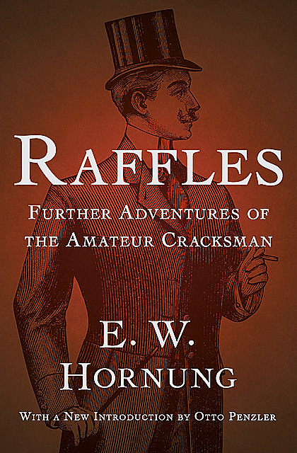 Raffles: Further Adventures of the Amateur Cracksman, E.W.Hornung