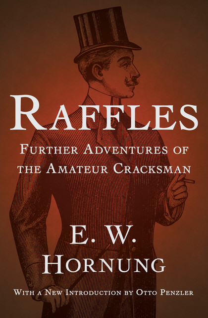 Raffles: Further Adventures of the Amateur Cracksman, E.W.Hornung