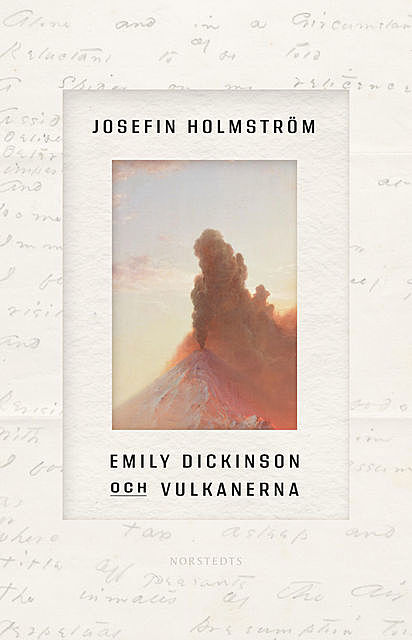 Emily Dickinson och vulkanerna, Josefin Holmström
