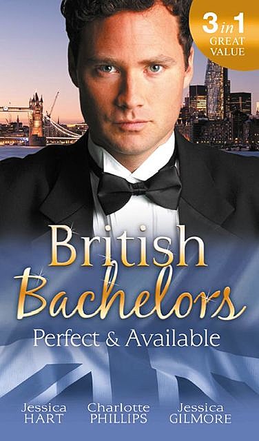 British Bachelors: Perfect and Available, Charlotte Phillips, Jessica Hart, Jessica Gilmore