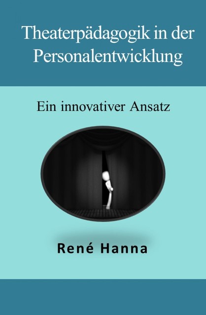 Theaterpädagogik in der Personalentwicklung, René Hanna