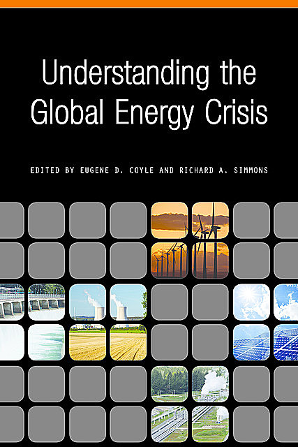 Understanding the Global Energy Crisis, amp, Eugene D. Coyle, Richard A. Simmons