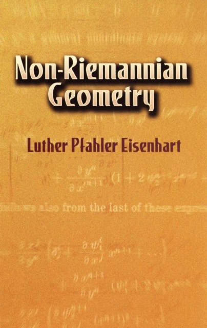 Non-Riemannian Geometry, Luther Pfahler Eisenhart