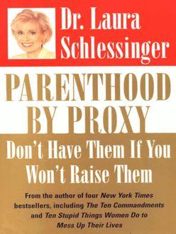 Parenthood by Proxy, Laura Schlessinger