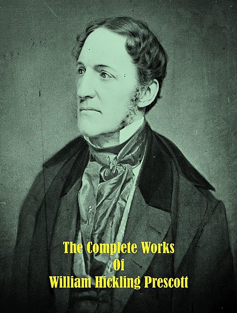The Complete Works of William Hickling Prescott, William Hickling Prescott, TBD