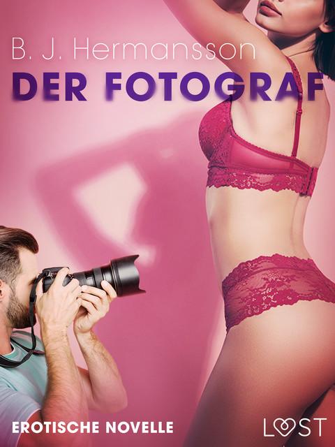 Der Fotograf – Erotische Novelle, B. J Hermansson