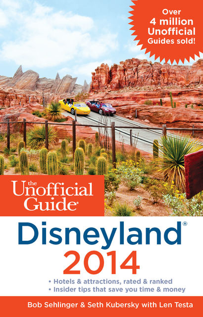 The Unofficial Guide to Disneyland 2014, Seth Kubersky, Bob Sehlinger, Len Testa