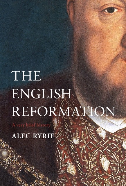 The English Reformation, Alec Ryrie