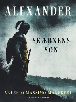 Alexander. Skæbnens søn, Valerio Massimo Manfredi
