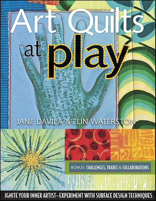 Art Quilts at Play, Elin Waterston, Jane Dávila
