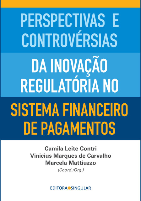 Perspectivas e controvérsias da inovação regulatória no sistema financeiro de pagamentos, Vinicius Marques de Carvalho, Camila Leite Contri, Marcela Mattiuzzo