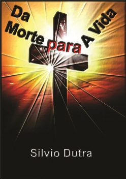 Da Morte Para A Vida, Silvio Dutra