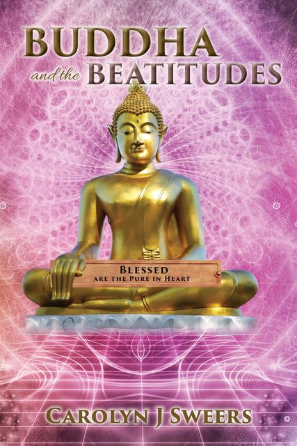 Buddha and the Beatitudes, Carolyn J Sweers