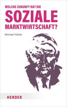 Welche Zukunft hat die soziale Marktwirtschaft, Michael Hüther