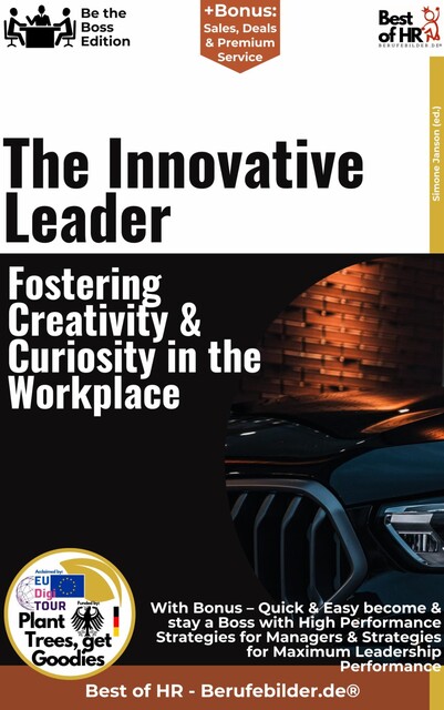 The Innovative Leader – Fostering Creativity & Curiosity in the Workplace, Simone Janson