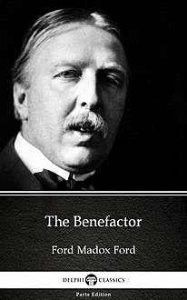 The Benefactor by Ford Madox Ford – Delphi Classics (Illustrated), 