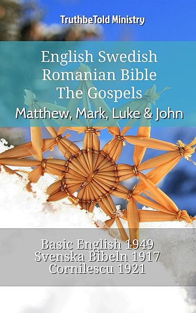 English Swedish Romanian Bible – The Gospels – Matthew, Mark, Luke & John, Truthbetold Ministry