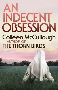 An Indecent Obsession, Colleen Mccullough