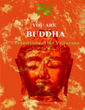 You are Buddha: Translation of the Vajarayana, Ed Russo