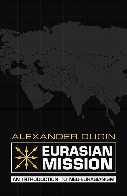 Eurasian Mission, Dugin Alexander