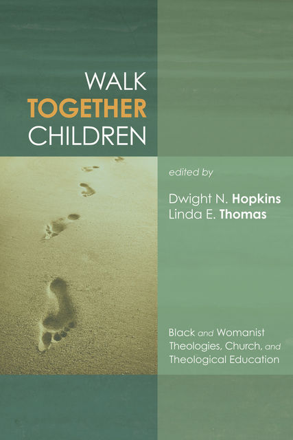 Walk Together Children, Linda Thomas, Dwight N. Hopkins